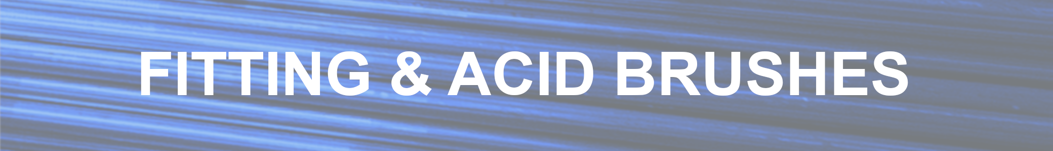 Fitting & Acid Brushes