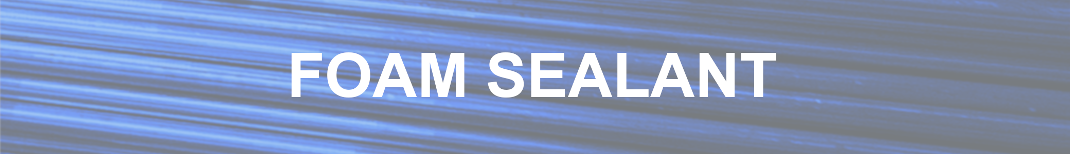 Foam Sealant