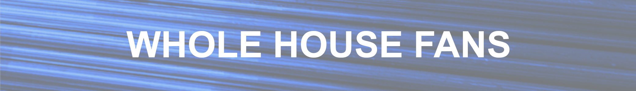Whole House Fans