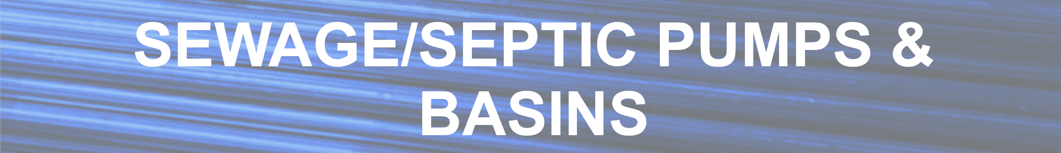 Sewage/Septic Pumps & Basins