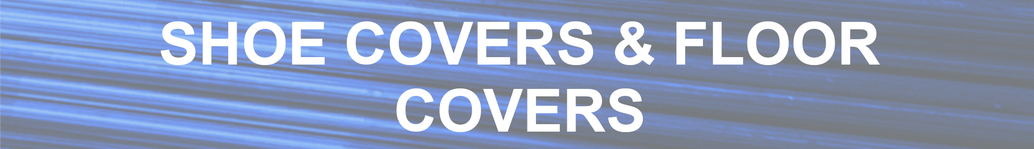 Shoe Covers & Floor Covers