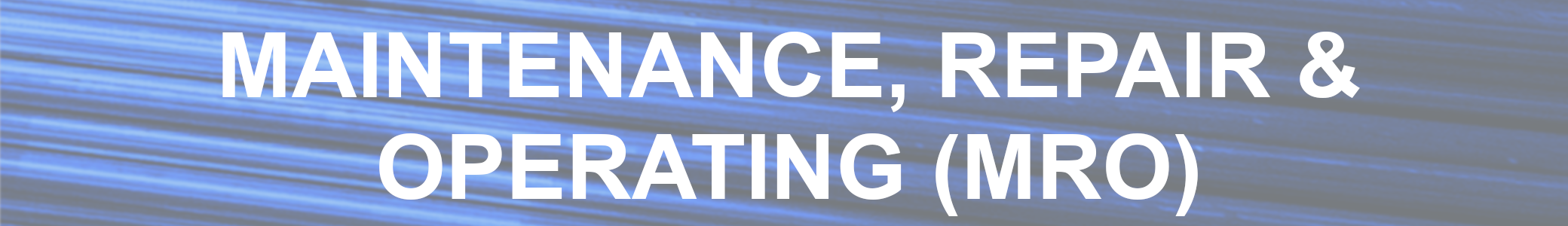 Maintenance, Repair & Operating (MRO)