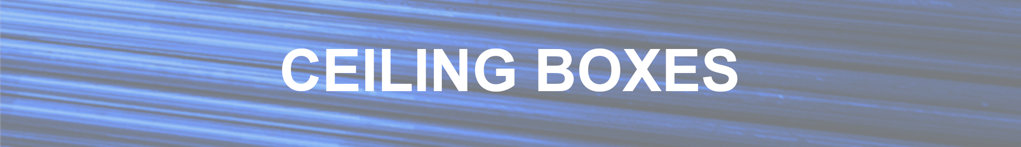 Ceiling Boxes