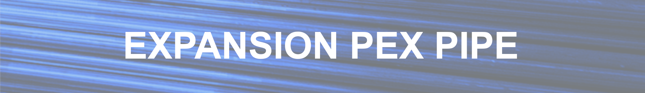 Expansion PEX Pipe