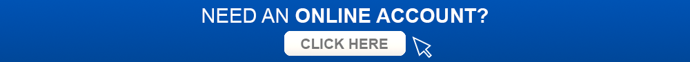 Need an Online Account? Click here.